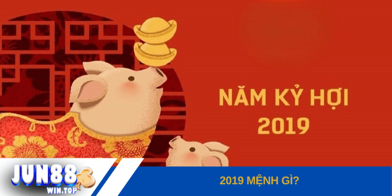 2019 mệnh gì? Giải mã bí ẩn ngũ hành và vận mệnh chi tiết 2 2019 menh gi nam 2019 duoc xac dinh la nam ky hoi
