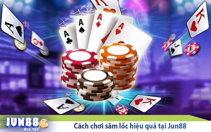 Tân thủ khám phá cách chơi sâm lốc để trở thành cao thủ 4 cach choi sam loc hieu qua tai jun88