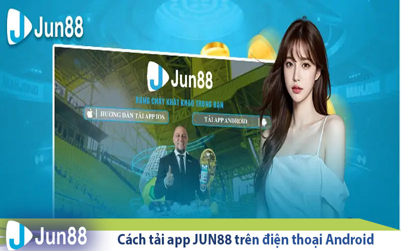 Tải App Jun88 - 3 Phút Download Ứng Dụng Cá Cược Hàng Đầu 4 cach tai app jun88 tren dien thoai android