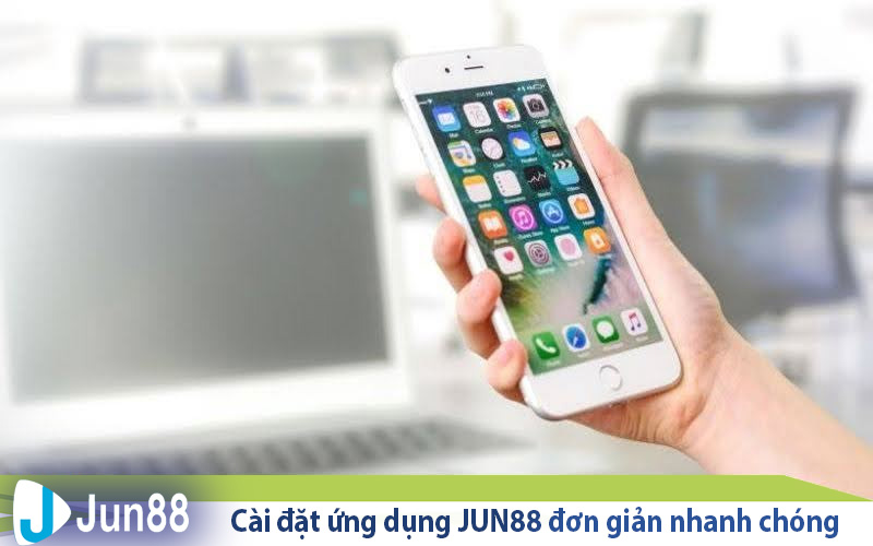 Tải App Jun88 - 3 Phút Download Ứng Dụng Cá Cược Hàng Đầu 7 cai dat ung dung jun88 don gian nhanh chong