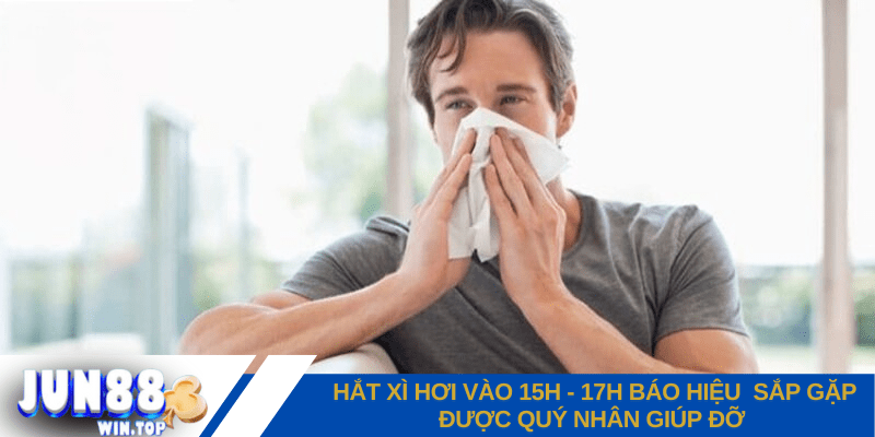 Hắt xì hơi theo giờ - Điềm báo & những con số đề liên quan 3 hat xi hoi theo gio tu 15h 17h bao hieu ban sap gap duoc quy nhan giup do