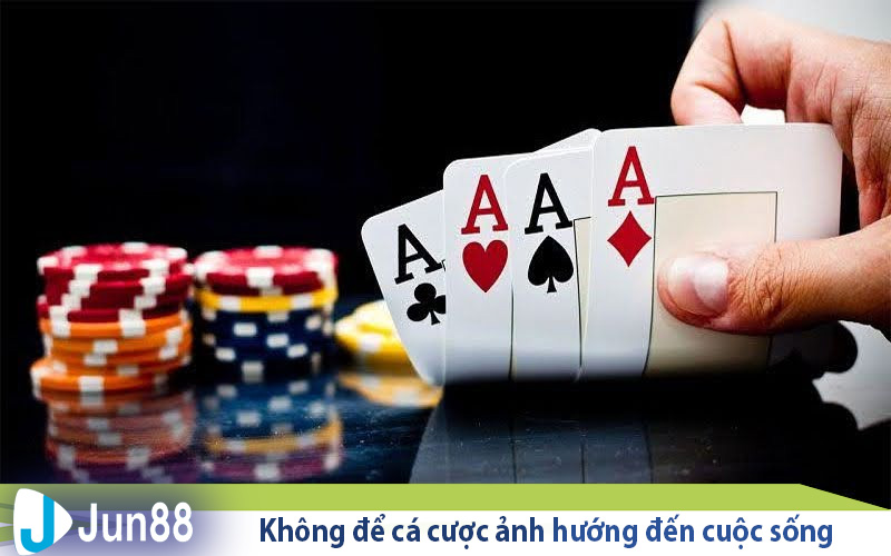 Chơi có trách nhiệm Jun88 - Hãy chơi có kiểm soát 4 khong de ca cuoc anh huong den cuoc song