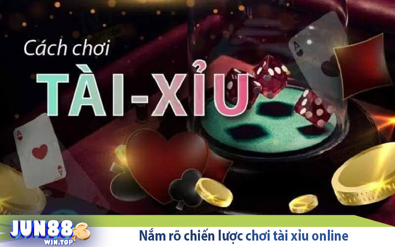 Jun88 bật mí cách chơi tài xỉu online luôn thắng 99% 4 nam ro chien luoc choi tai xiu online