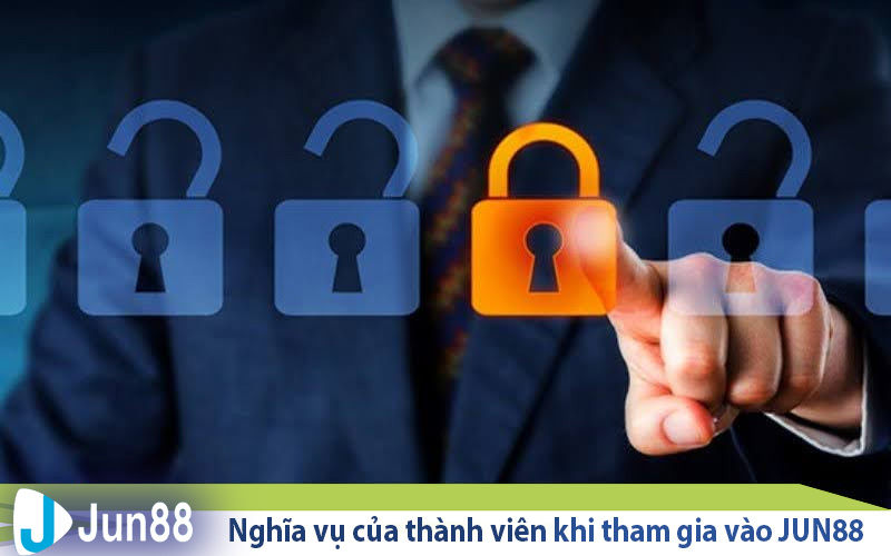 Giới thiệu thông tin sơ lược chính sách bảo mật Jun88 4 nghia vu cua thanh vien khi tham gia vao jun88