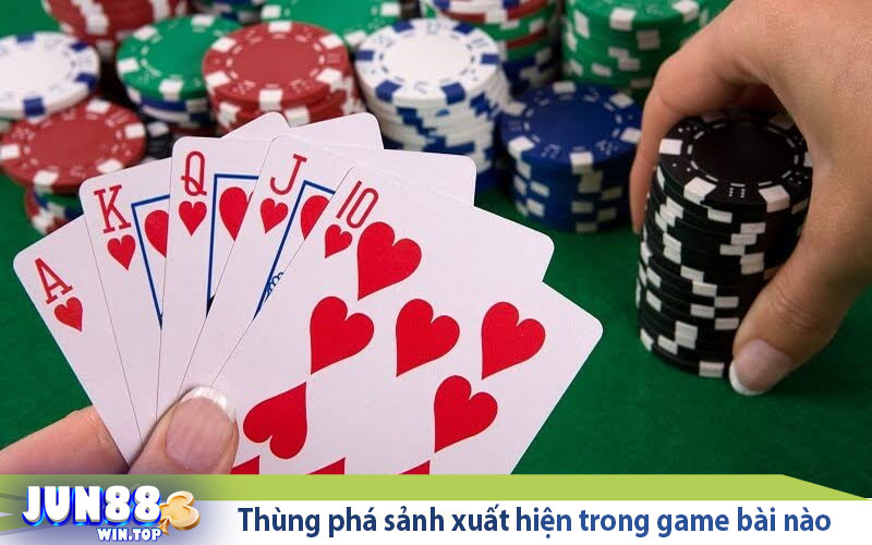 Thùng phá sảnh trong các game bài Poker, Xì Tố, Mậu Binh 2 thung pha sanh xuat hien trong game bai nao